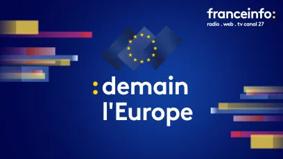 Franceinfo - Demain l'Europe
